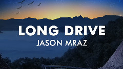 Jason Mraz - Long Drive