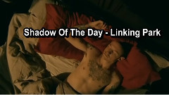 Linkin Park - Shadow Of The Day