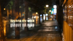 Broken My Wish
