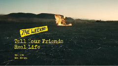 The Weeknd - Tell Your Friends Real Life