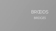 Broods - Bridges