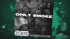 Only Smoke (Hoxygen Revision)
