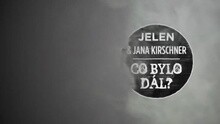 Jelen,Jana Kirschner - Co bylo dal?