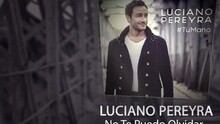 Luciano Pereyra - No Te Puedo Olvidar