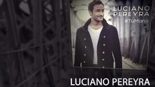 Luciano Pereyra - Más Nada Que Tú