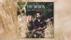 The Shires - I Just Wanna Love You