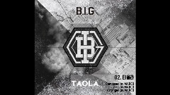 B.I.G - 4th Single Album 'TAOLA' Audio 预告