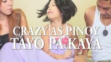 Crazy As Pinoy - Tayo Pa Kaya
