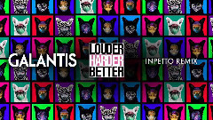 Galantis - Louder Harder Better (Inpetto Remix)
