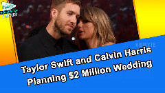 Taylor Swift,Calvin Harris - Taylor与男友将计划年底前结婚?