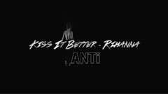 Rihanna - Kiss It Better