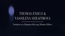 Enhco: Dilmano Dilbero, variations on a Bulgarian folk song