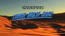 Caveman - Never Going Back