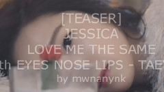 LOVE ME THE SAME & EYES NOSE LIPS