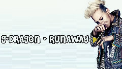 G-Dragon(BigBang) - Runaway