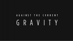 Against The Current - Gravity