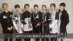 GOT7 1st FAN PARTY IN BANGKOK 特别影像