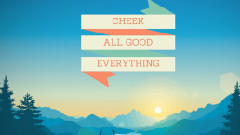 Cheek - All Good Everything歌词版