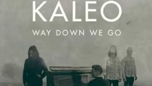 Kaleo - Way Down We Go
