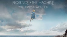 Florence And The Machine - Wish That You Were Here 试听版