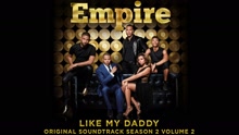 Empire Cast - Like My Daddy (Pseudo Video)