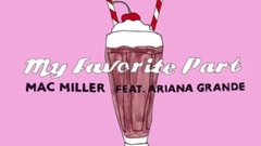 Mac Miller,Ariana Grande - My Favorite Part