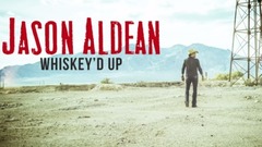 Jason Aldean - Whiskey D Up
