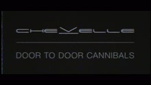 Chevelle - Door to Door Cannibals