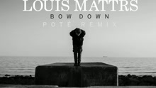 Louis Mattrs - Bow Down (Poté Remix [Audio])