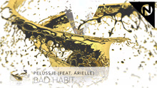 Pelussje & Arielle - Bad Habit 歌词版