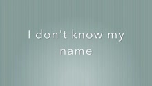 I Don't Know My Name 歌词版