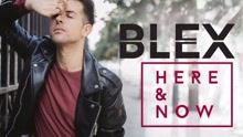 Blex - Here & Now 歌词版