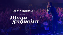 Diogo Nogueira - Alma Boêmia 现场版