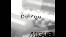 Miguel - Do You... ((Audio))