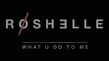 Roshelle - What U Do to Me (Lyric Video)