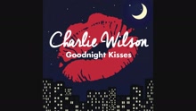 Charlie Wilson - Goodnight Kisses (Audio)