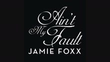 Jamie Foxx - Ain't My Fault (Audio)