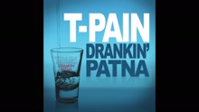 T-Pain - Drankin' Patna