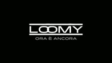 Loomy - Ora è ancora (Lyric Video)