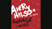 Avery Wilson - Change My Mind (Audio)