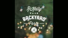 R. Kelly - Backyard Party (Audio)