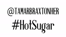 Tamar Braxton - Hot Sugar