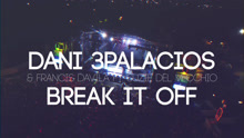 Dani 3Palacios - Break It Off 歌词版