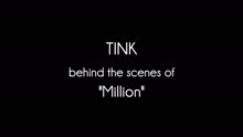 Tink - Behind The Scenes of Million