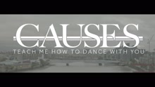 Causes - Teach Me How to Dance With You