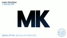 MK,Becky Hill - Piece of Me (Groove Armada Remix [Audio])
