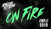 Raleigh Ritchie,Chris Loco - On Fire (Audio)