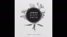 Jonah Blacksmith - Once You Love