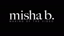 Misha B - Do You Think Of Me (Behind The Scenes)