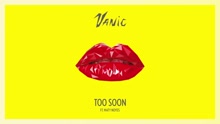 Vanic - Too Soon (Audio)